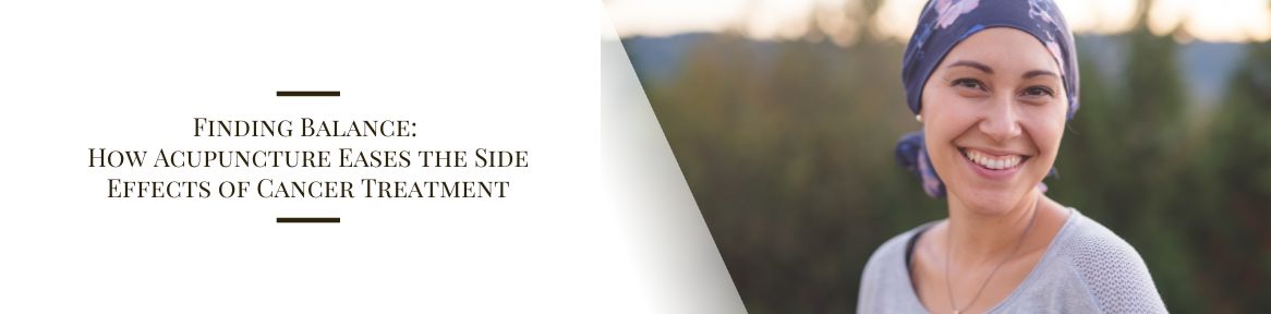 Finding Balance: How Acupuncture Eases the Side Effects of Cancer Treatment
